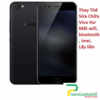 Thay Thế Sửa Chữa Vivo X9S Plus Hư Mất wifi, bluetooth, imei, Lấy liền
